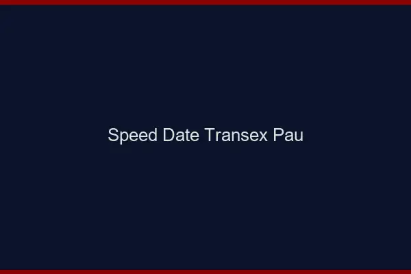 Speed Date Transex Pau