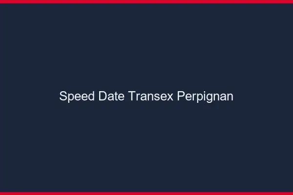 Speed Date Transex Perpignan