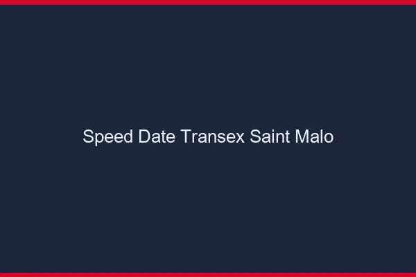 Speed Date Transex Saint-Malo