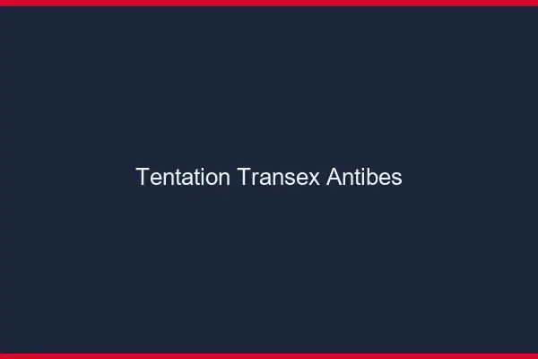 Tentation Transex Antibes