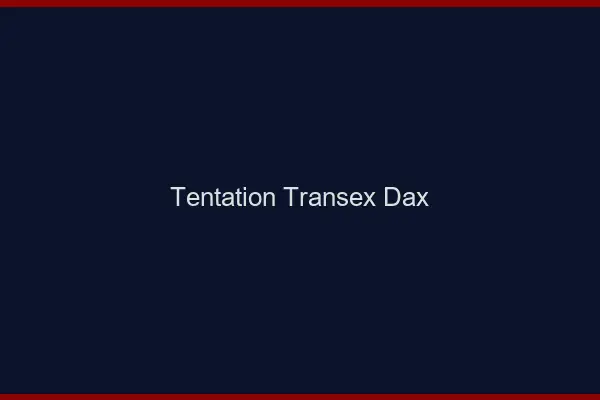 Tentation Transex Dax