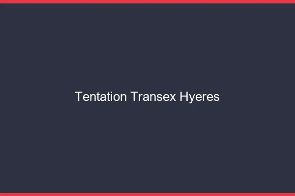 Tentation Transex Hyères