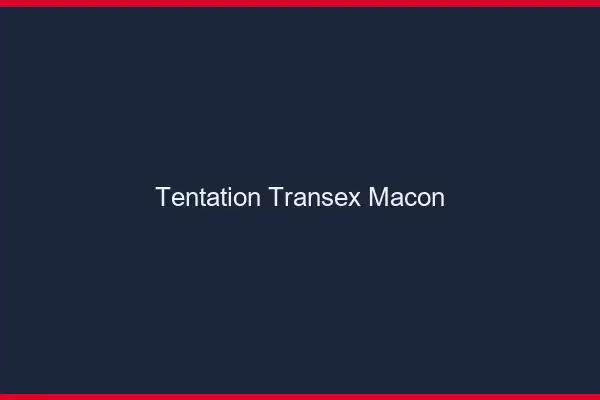 Tentation Transex Mâcon