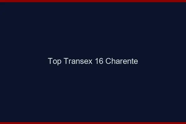 Top Transex 16 Charente