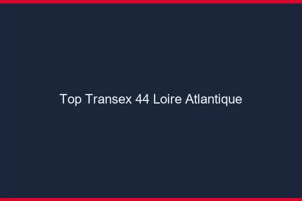 Top Transex 44 Loire Atlantique