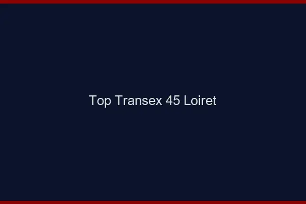 Top Transex 45 Loiret