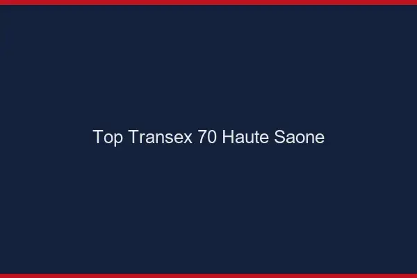 Top Transex 70 Haute Saone