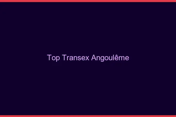 Top Transex Angoulême