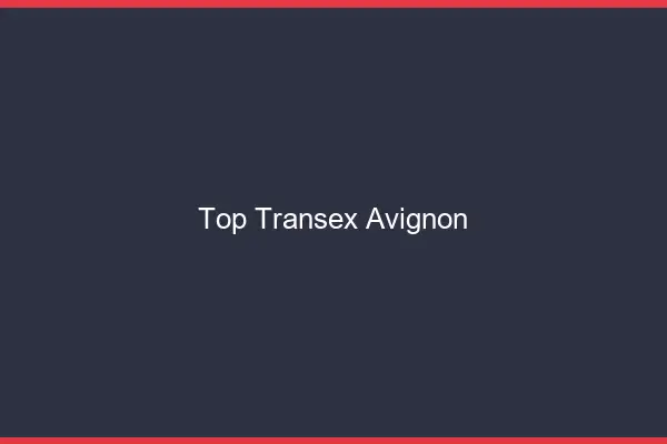 Top Transex Avignon