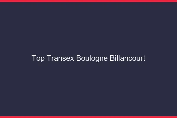 Top Transex Boulogne-Billancourt
