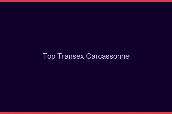 Top Transex Carcassonne