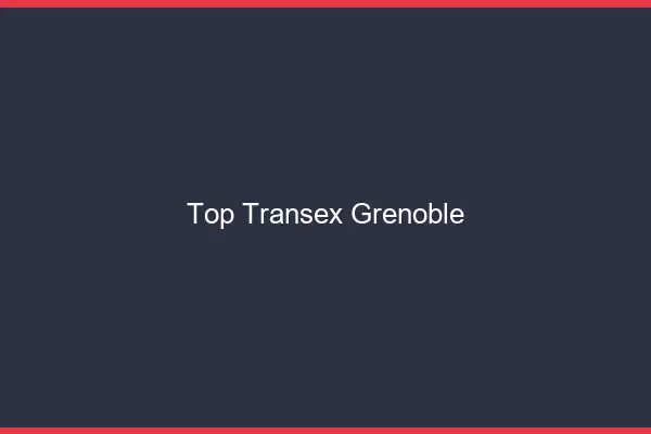 Top Transex Grenoble