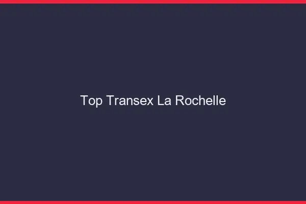 Top Transex La Rochelle