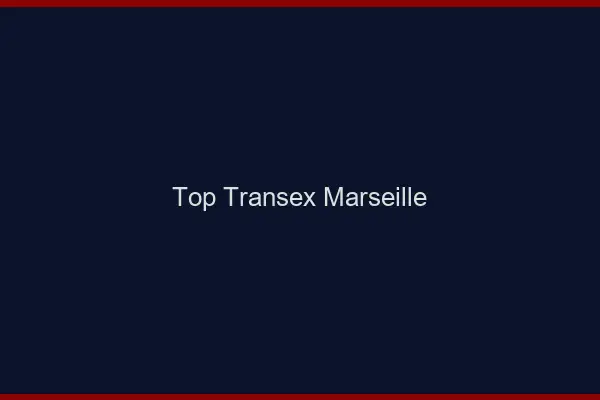 Top Transex Marseille