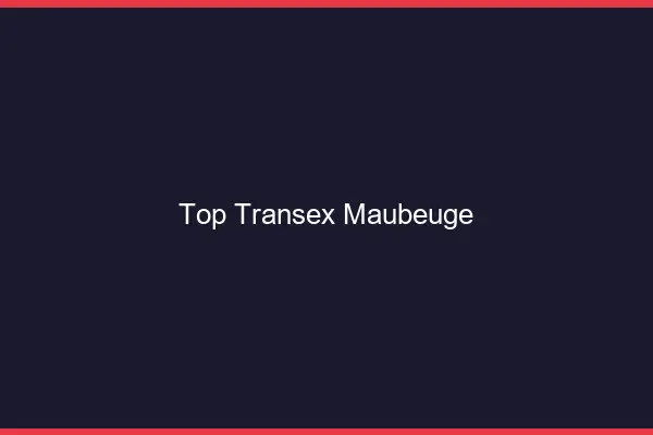 Top Transex Maubeuge