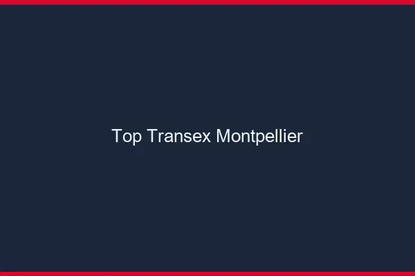 Top Transex Montpellier