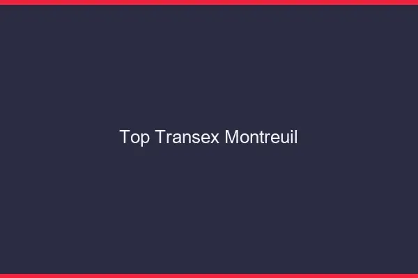 Top Transex Montreuil