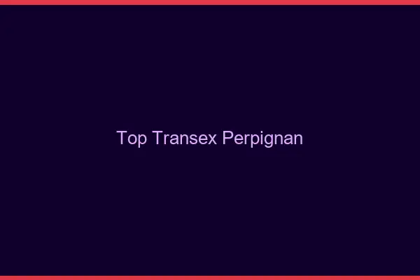 Top Transex Perpignan