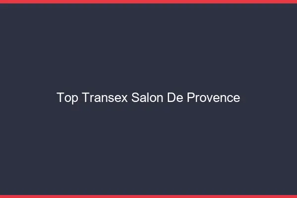 Top Transex Salon-de-Provence