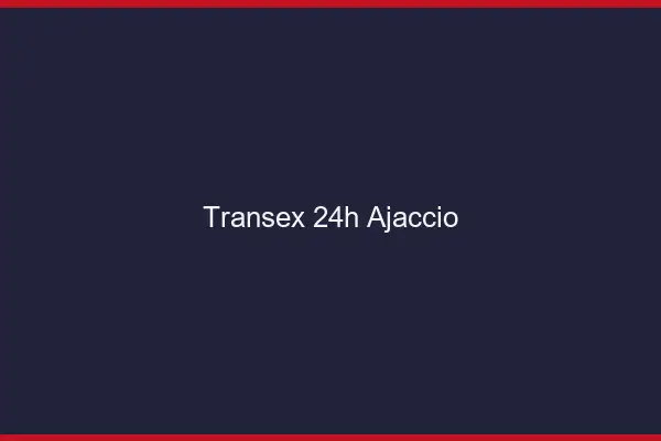 Transex 24h Ajaccio