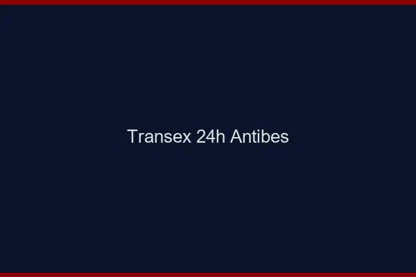 Transex 24h Antibes