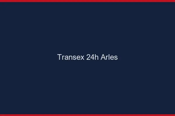 Transex 24h Arles