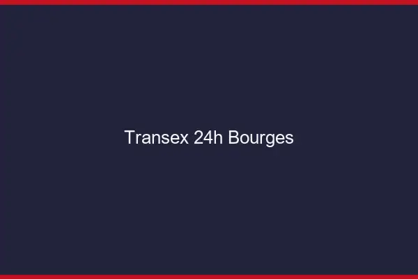 Transex 24h Bourges