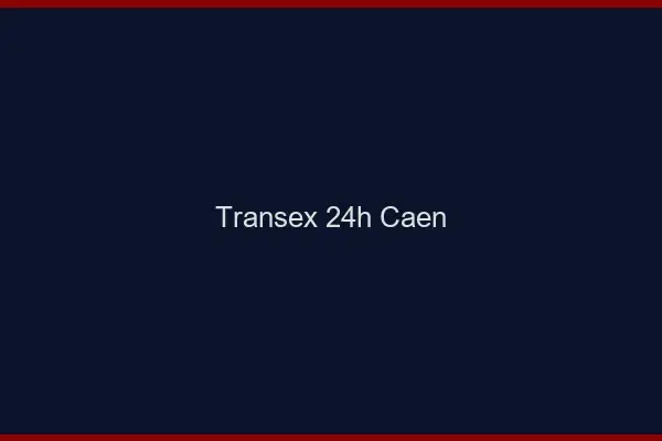 Transex 24h Caen