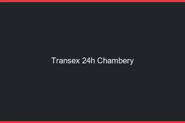 Transex 24h Chambéry