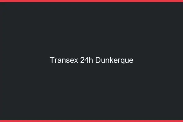 Transex 24h Dunkerque