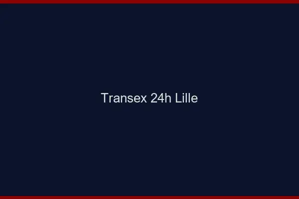 Transex 24h Lille