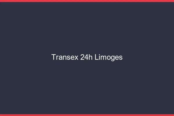 Transex 24h Limoges