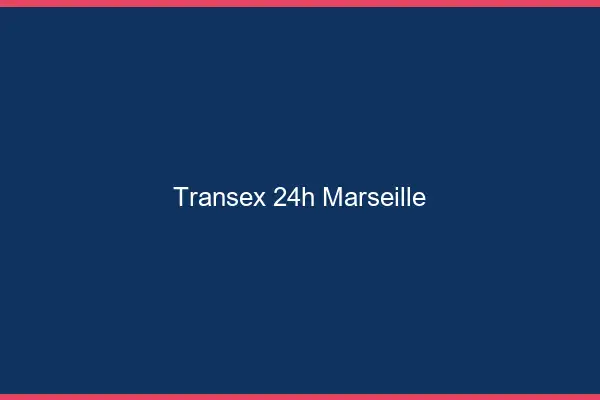 Transex 24h Marseille