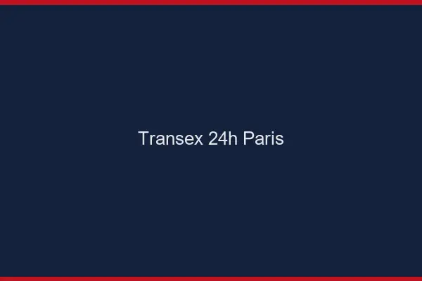 Transex 24h Paris