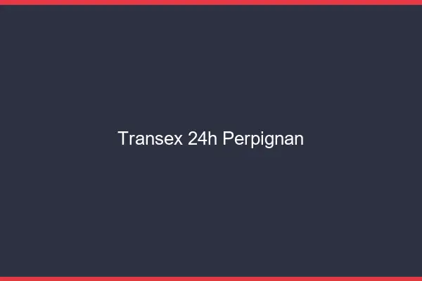 Transex 24h Perpignan