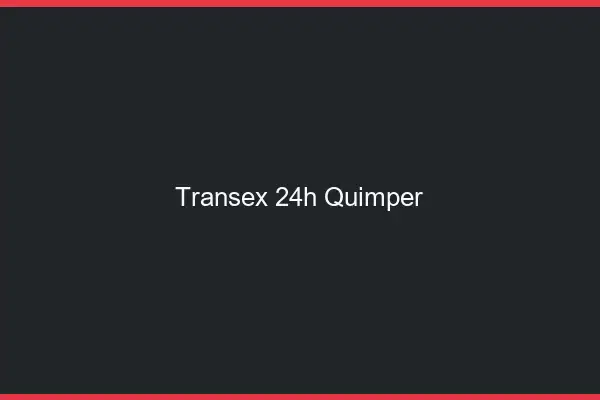 Transex 24h Quimper