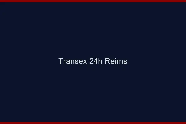 Transex 24h Reims
