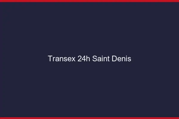 Transex 24h Saint-Denis