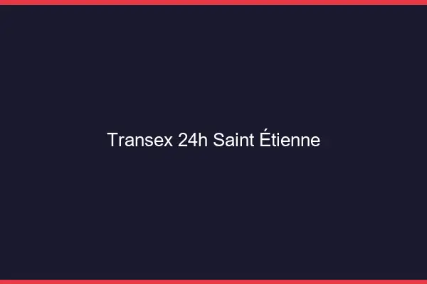 Transex 24h Saint-Étienne