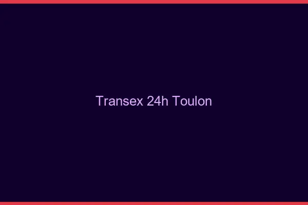 Transex 24h Toulon
