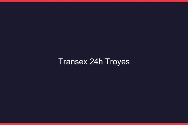 Transex 24h Troyes