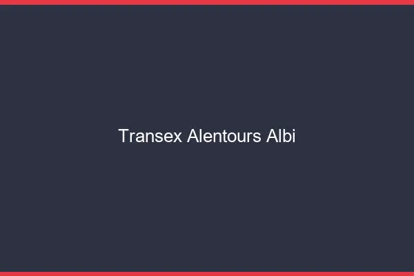 Transex Alentours Albi