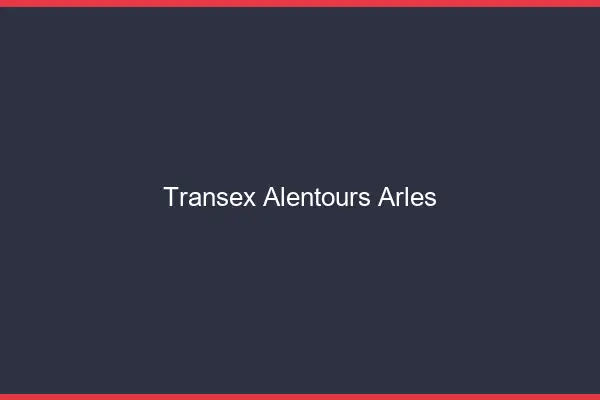 Transex Alentours Arles