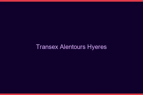 Transex Alentours Hyères