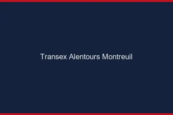 Transex Alentours Montreuil
