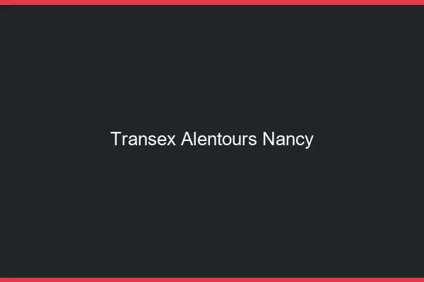 Transex Alentours Nancy