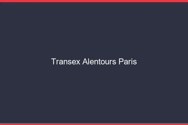 Transex Alentours Paris