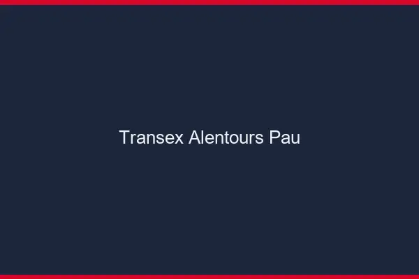 Transex Alentours Pau