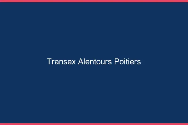 Transex Alentours Poitiers