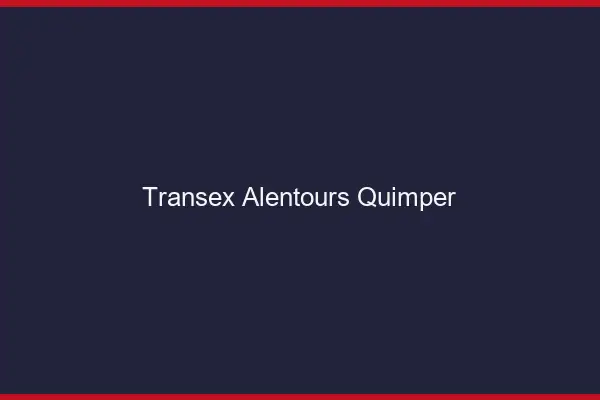 Transex Alentours Quimper